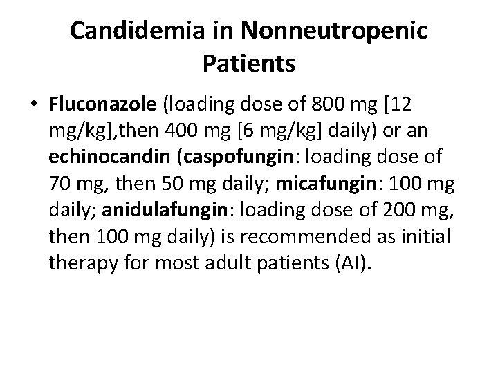 Candidemia in Nonneutropenic Patients • Fluconazole (loading dose of 800 mg [12 mg/kg], then