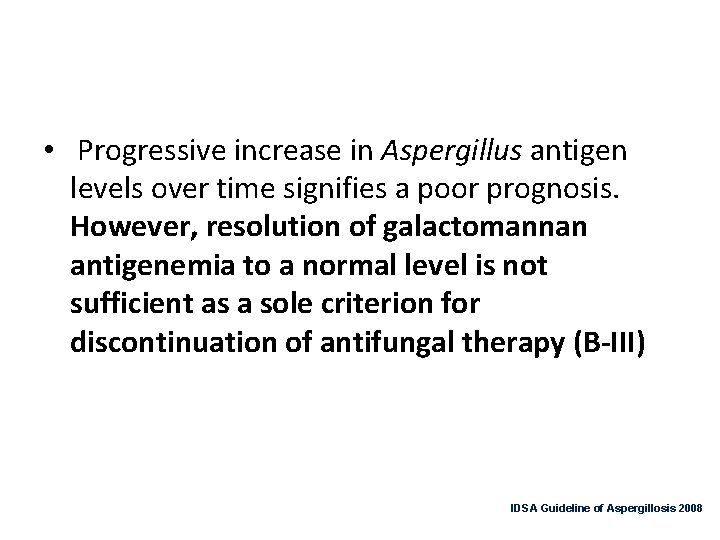  • Progressive increase in Aspergillus antigen levels over time signifies a poor prognosis.