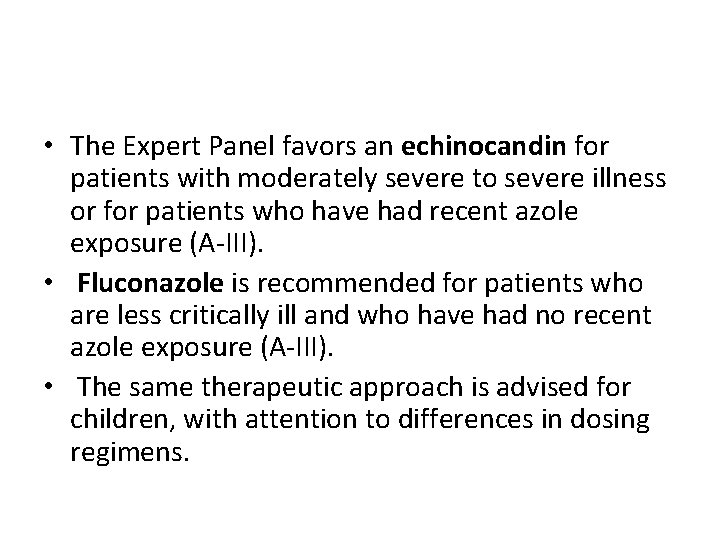  • The Expert Panel favors an echinocandin for patients with moderately severe to