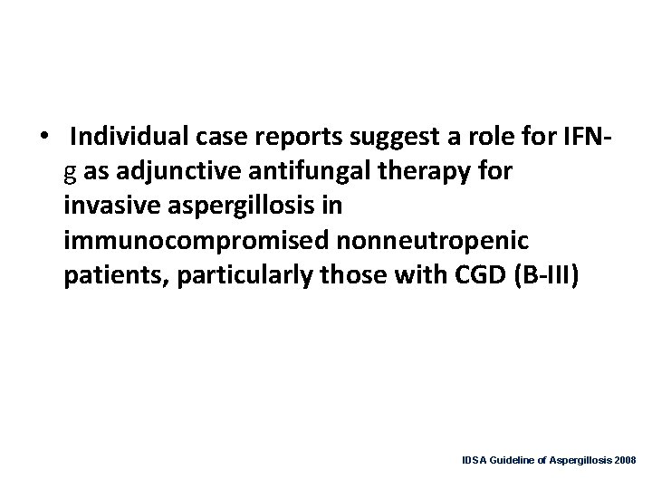  • Individual case reports suggest a role for IFNg as adjunctive antifungal therapy