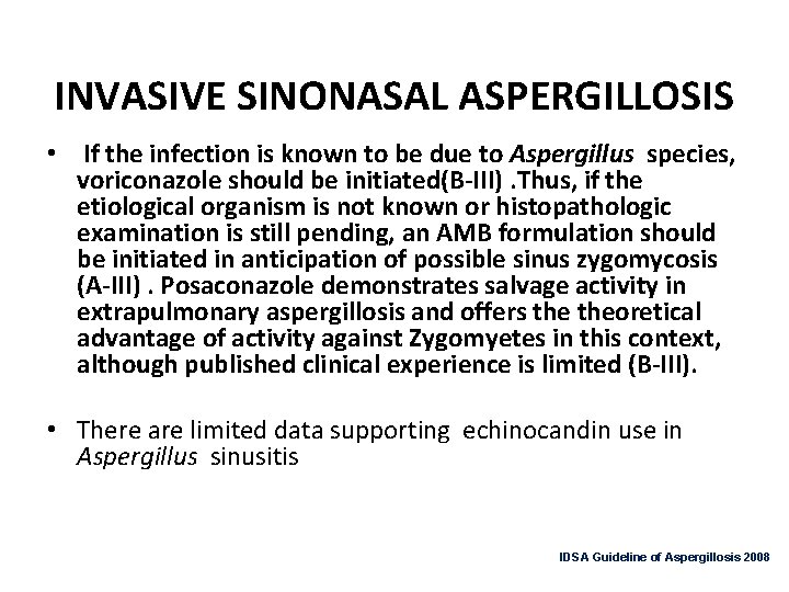 INVASIVE SINONASAL ASPERGILLOSIS • If the infection is known to be due to Aspergillus