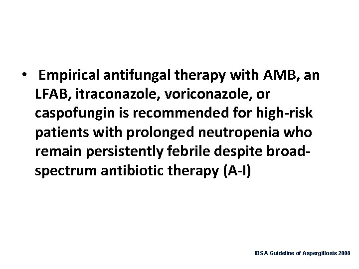  • Empirical antifungal therapy with AMB, an LFAB, itraconazole, voriconazole, or caspofungin is