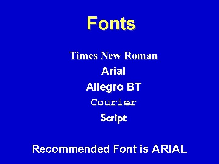 Fonts Times New Roman Arial Allegro BT Courier Script Recommended Font is ARIAL 