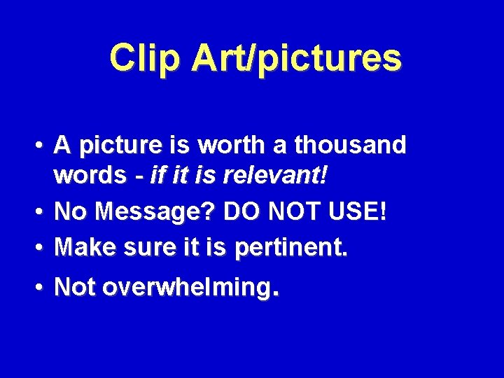 Clip Art/pictures • A picture is worth a thousand words - if it is