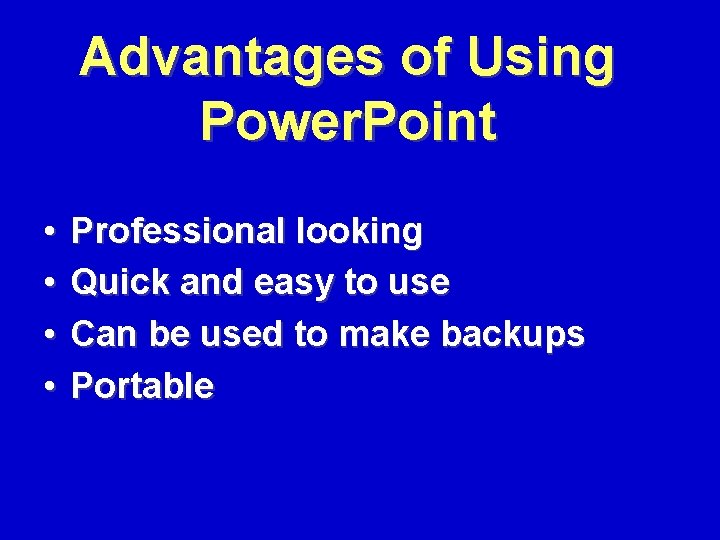 Advantages of Using Power. Point • • Professional looking Quick and easy to use