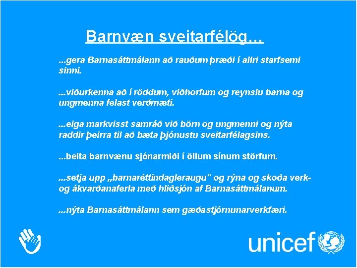 Barnvæn sveitarfélög…. . . gera Barnasáttmálann að rauðum þræði í allri starfsemi sinni. .