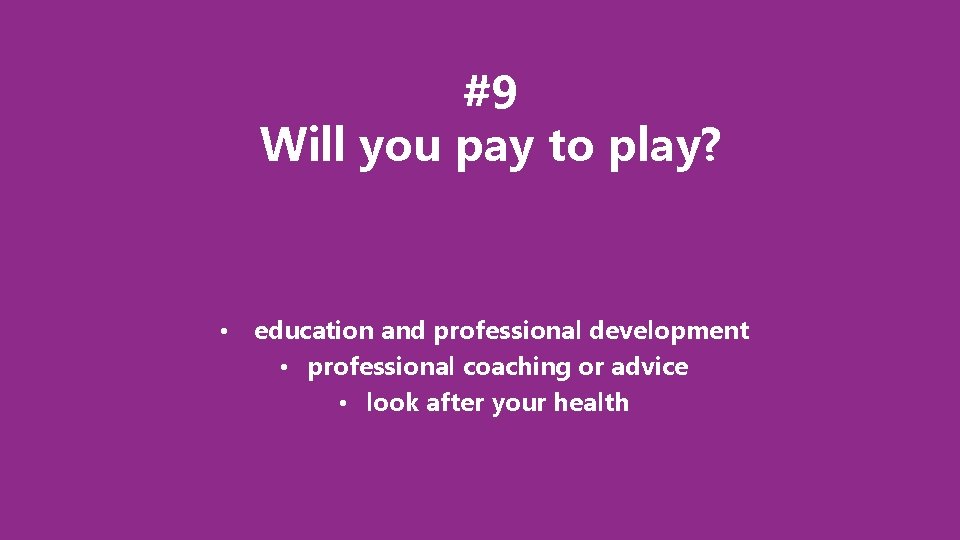 #9 Will you pay to play? • education and professional development • professional coaching