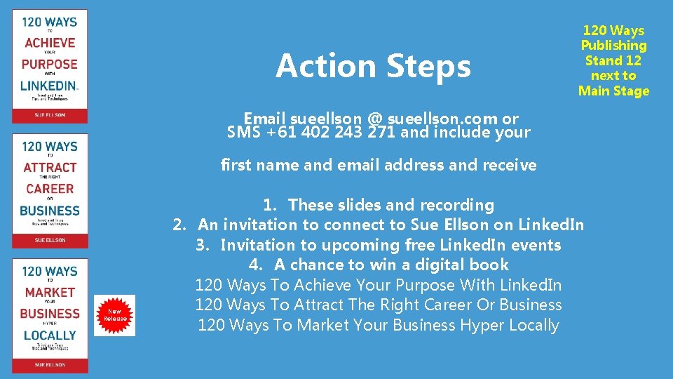 Action Steps 120 Ways Publishing Stand 12 next to Main Stage Email sueellson @