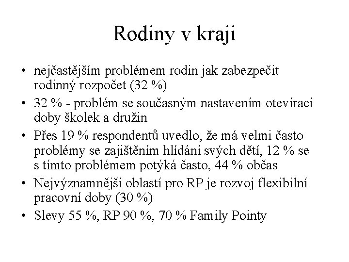 Rodiny v kraji • nejčastějším problémem rodin jak zabezpečit rodinný rozpočet (32 %) •