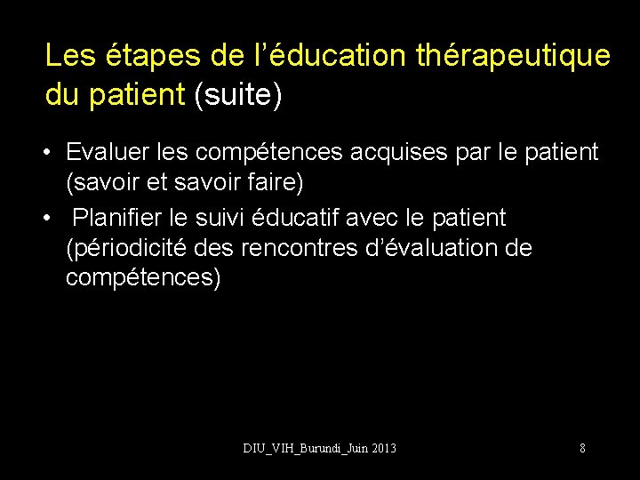 Les étapes de l’éducation thérapeutique du patient (suite) • Evaluer les compétences acquises par