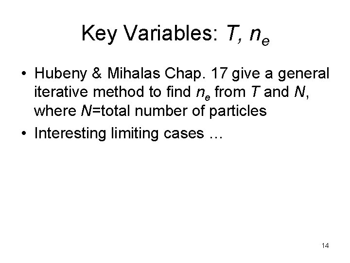 Key Variables: T, ne • Hubeny & Mihalas Chap. 17 give a general iterative