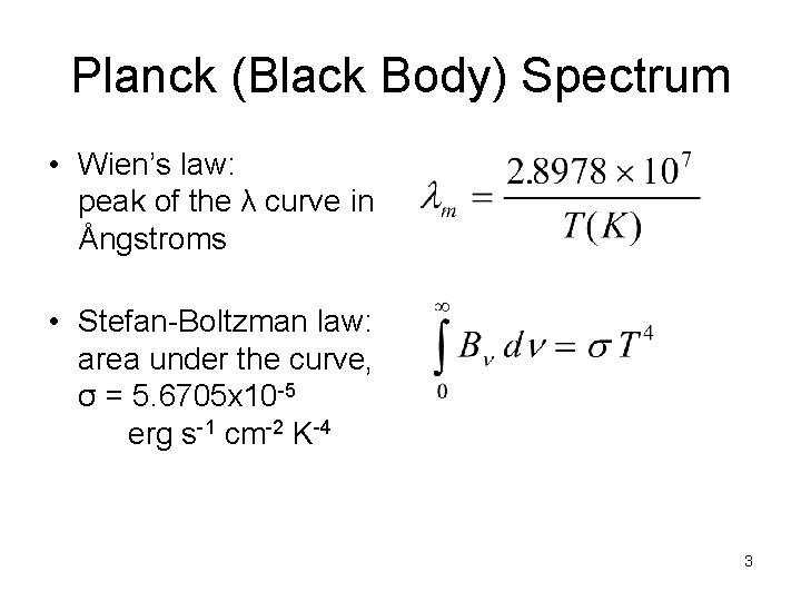 Planck (Black Body) Spectrum • Wien’s law: peak of the λ curve in Ångstroms