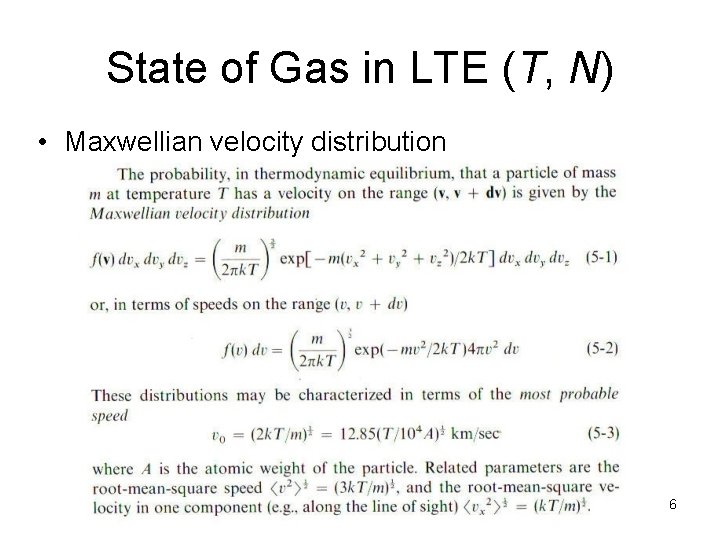 State of Gas in LTE (T, N) • Maxwellian velocity distribution 6 
