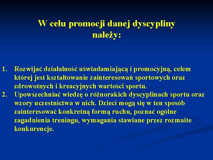 W celu promocji danej dyscypliny należy: 1. Rozwijać działalność uświadamiającą i promocyjną, celem której