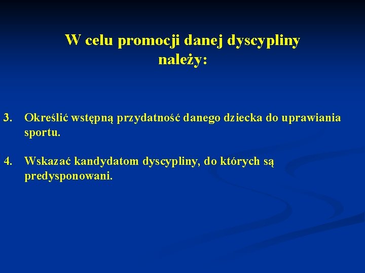 W celu promocji danej dyscypliny należy: 3. Określić wstępną przydatność danego dziecka do uprawiania