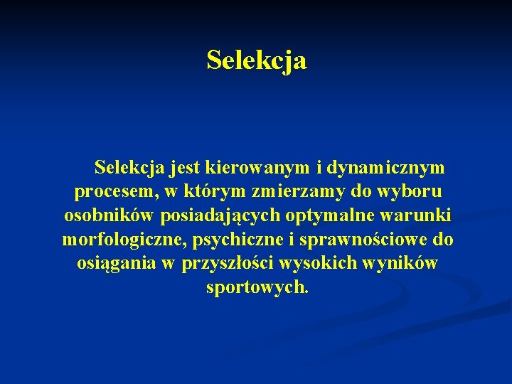 Selekcja jest kierowanym i dynamicznym procesem, w którym zmierzamy do wyboru osobników posiadających optymalne
