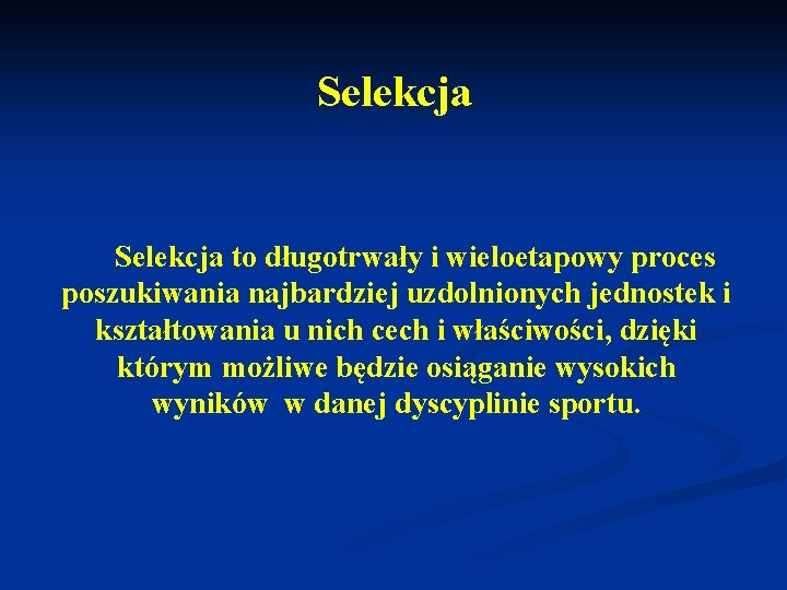 Selekcja to długotrwały i wieloetapowy proces poszukiwania najbardziej uzdolnionych jednostek i kształtowania u nich