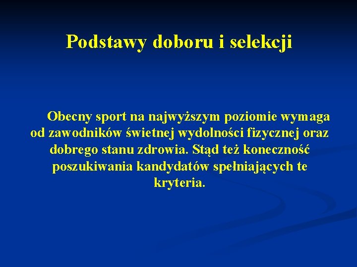 Podstawy doboru i selekcji Obecny sport na najwyższym poziomie wymaga od zawodników świetnej wydolności