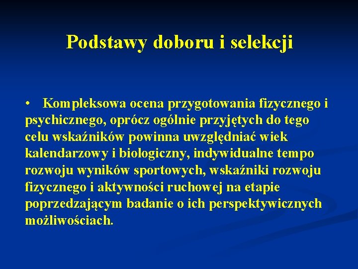 Podstawy doboru i selekcji • Kompleksowa ocena przygotowania fizycznego i psychicznego, oprócz ogólnie przyjętych