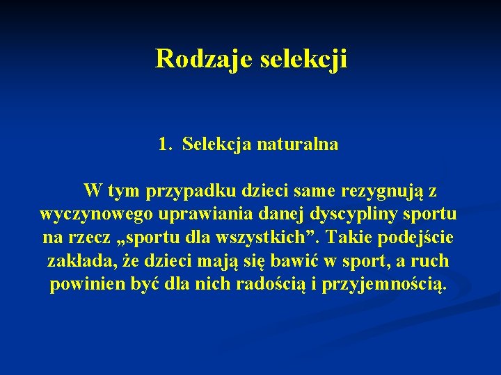 Rodzaje selekcji 1. Selekcja naturalna W tym przypadku dzieci same rezygnują z wyczynowego uprawiania