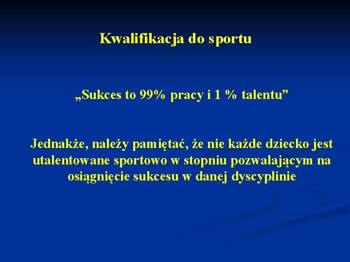 Kwalifikacja do sportu „Sukces to 99% pracy i 1 % talentu” Jednakże, należy pamiętać,