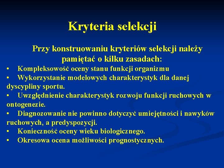 Kryteria selekcji Przy konstruowaniu kryteriów selekcji należy pamiętać o kilku zasadach: • Kompleksowość oceny