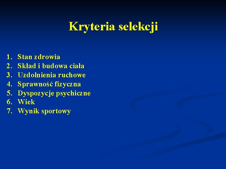 Kryteria selekcji 1. 2. 3. 4. 5. 6. 7. Stan zdrowia Skład i budowa