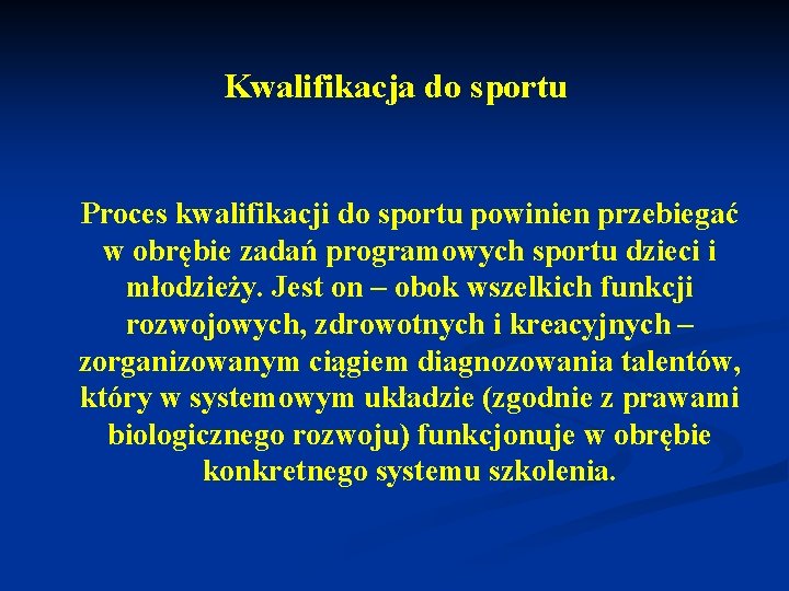 Kwalifikacja do sportu Proces kwalifikacji do sportu powinien przebiegać w obrębie zadań programowych sportu