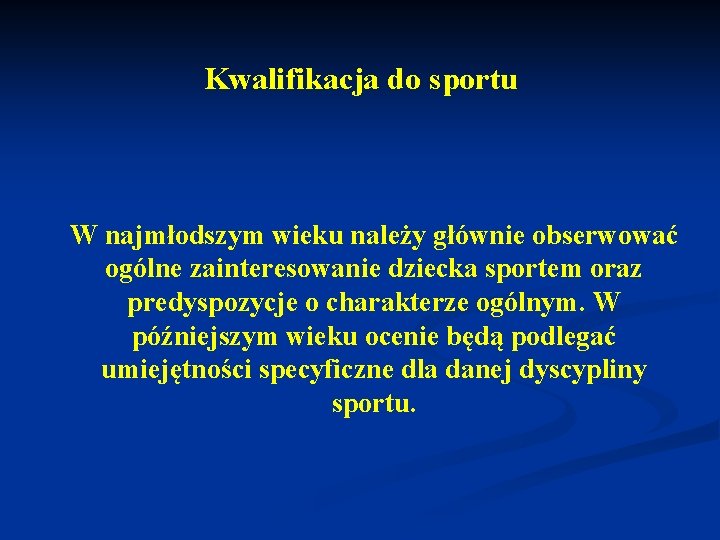 Kwalifikacja do sportu W najmłodszym wieku należy głównie obserwować ogólne zainteresowanie dziecka sportem oraz