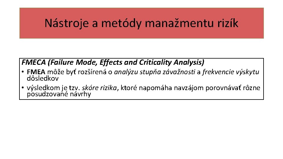 Nástroje a metódy manažmentu rizík FMECA (Failure Mode, Effects and Criticality Analysis) • FMEA