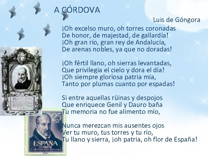 A CÓRDOVA Luis de Góngora ¡Oh excelso muro, oh torres coronadas De honor, de