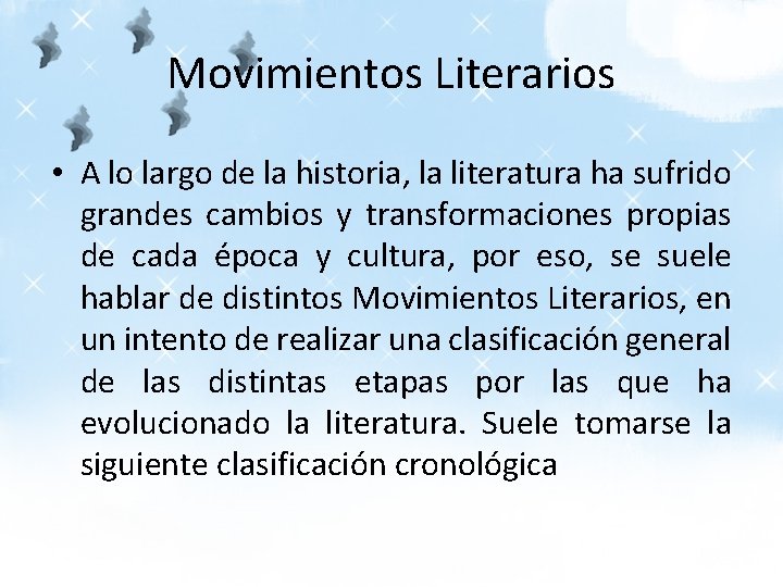 Movimientos Literarios • A lo largo de la historia, la literatura ha sufrido grandes