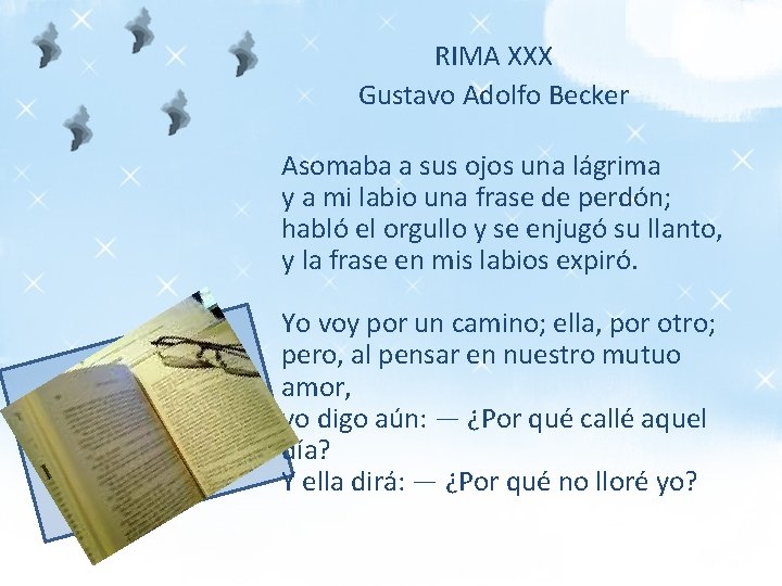 RIMA XXX Gustavo Adolfo Becker Asomaba a sus ojos una lágrima y a mi