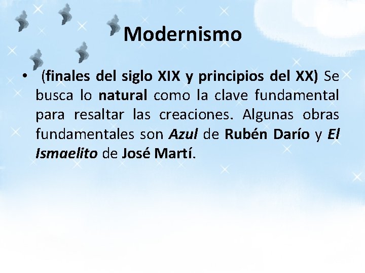 Modernismo • (finales del siglo XIX y principios del XX) Se busca lo natural