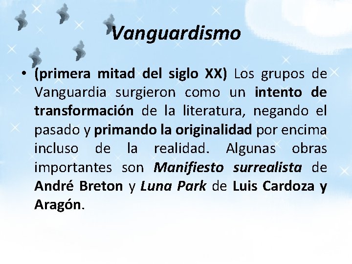 Vanguardismo • (primera mitad del siglo XX) Los grupos de Vanguardia surgieron como un