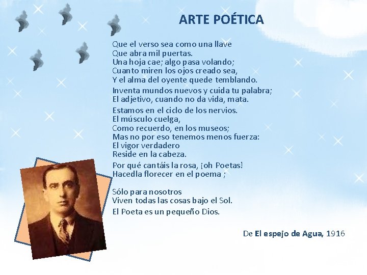 ARTE POÉTICA Que el verso sea como una llave Que abra mil puertas. Una