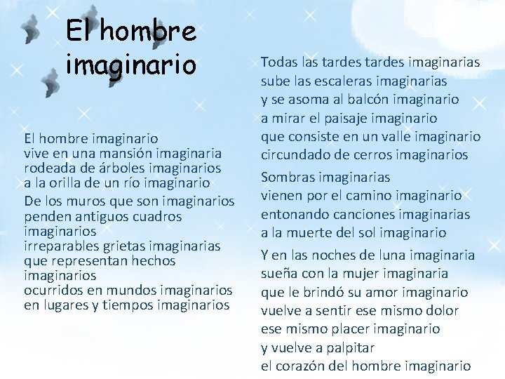 El hombre imaginario vive en una mansión imaginaria rodeada de árboles imaginarios a la