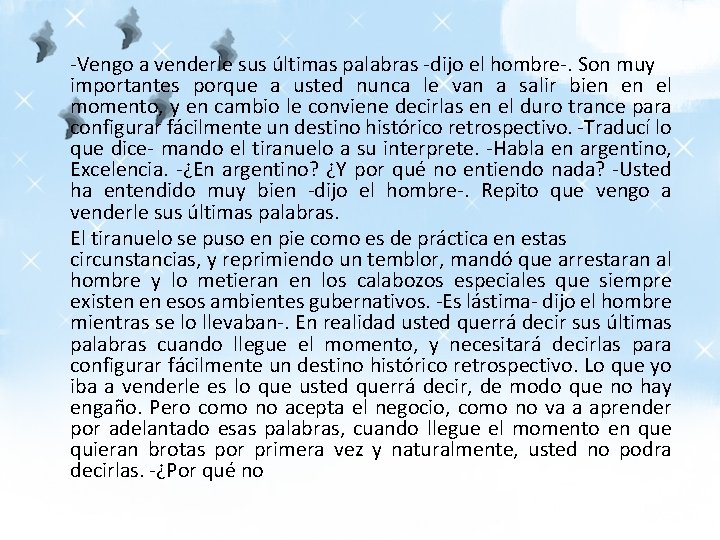 -Vengo a venderle sus últimas palabras -dijo el hombre-. Son muy importantes porque a