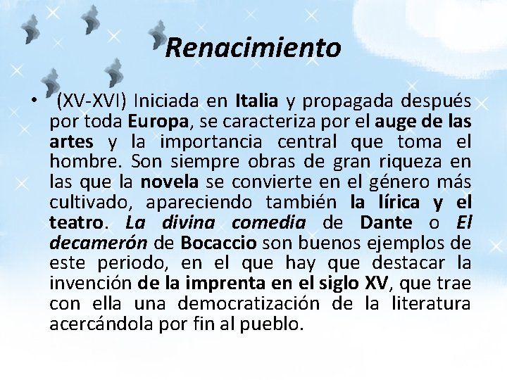 Renacimiento • (XV-XVI) Iniciada en Italia y propagada después por toda Europa, se caracteriza