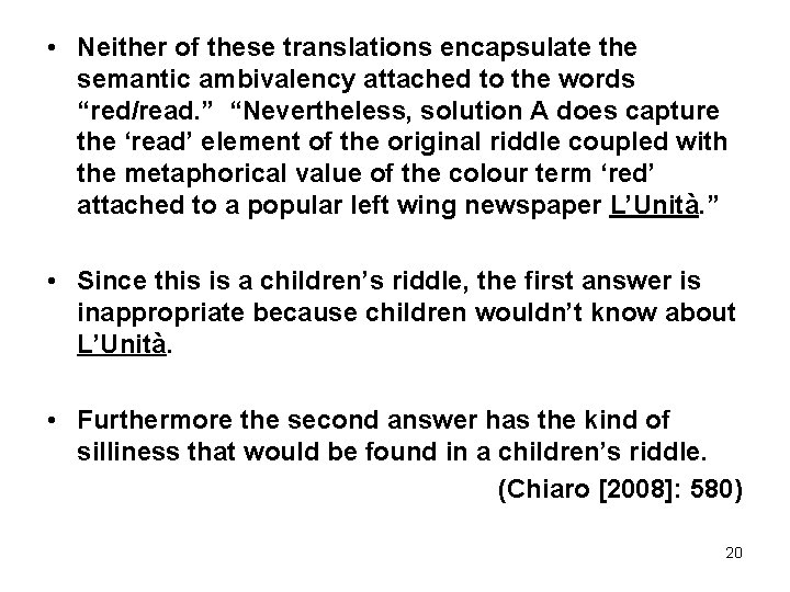  • Neither of these translations encapsulate the semantic ambivalency attached to the words