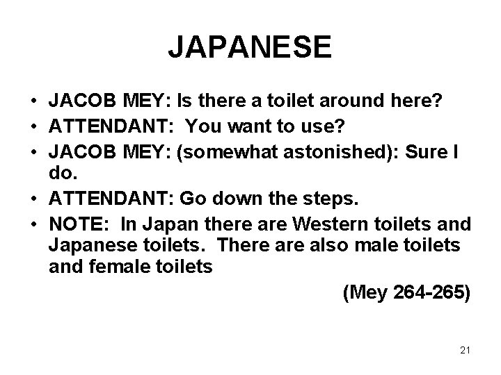 JAPANESE • JACOB MEY: Is there a toilet around here? • ATTENDANT: You want