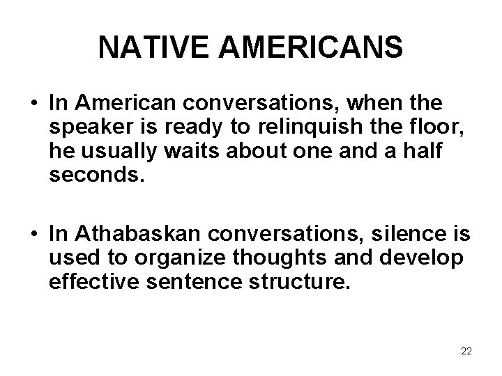 NATIVE AMERICANS • In American conversations, when the speaker is ready to relinquish the