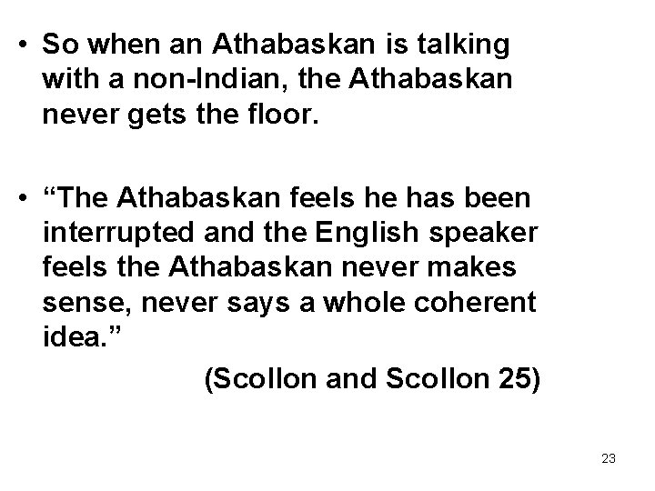  • So when an Athabaskan is talking with a non-Indian, the Athabaskan never