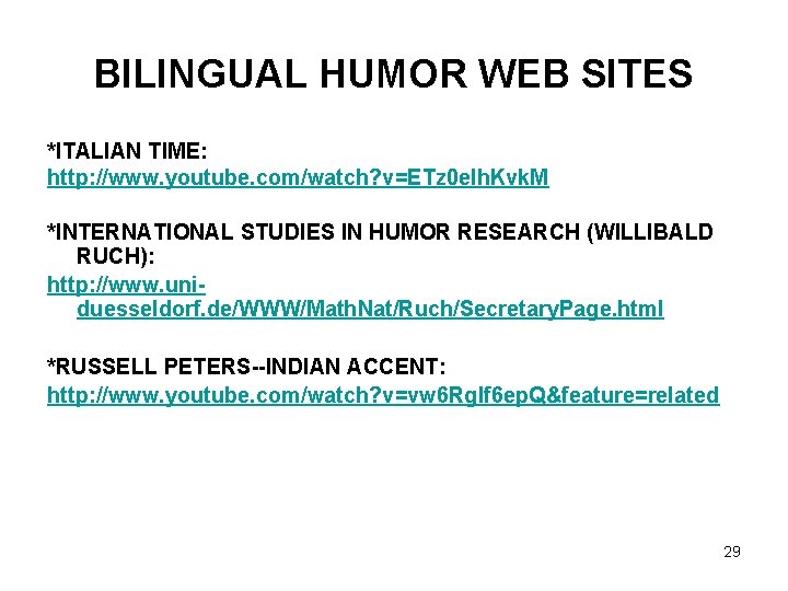 BILINGUAL HUMOR WEB SITES *ITALIAN TIME: http: //www. youtube. com/watch? v=ETz 0 elh. Kvk.