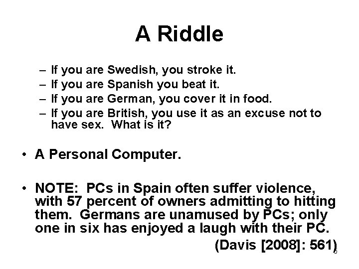 A Riddle – – If you are Swedish, you stroke it. If you are