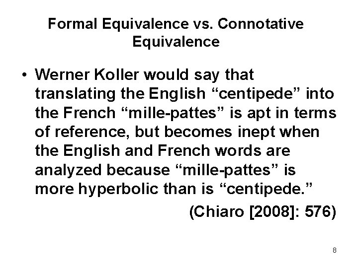 Formal Equivalence vs. Connotative Equivalence • Werner Koller would say that translating the English