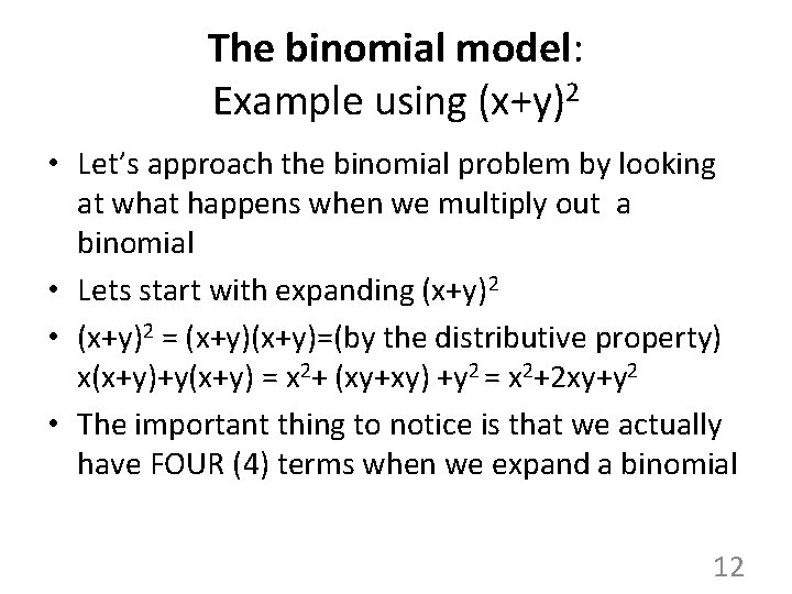 The binomial model: Example using (x+y)2 • Let’s approach the binomial problem by looking The binomial model: Example using (x+y)2 • Let’s approach the binomial problem by looking