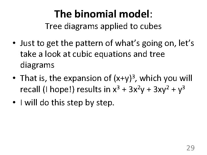 The binomial model: Tree diagrams applied to cubes • Just to get the pattern The binomial model: Tree diagrams applied to cubes • Just to get the pattern