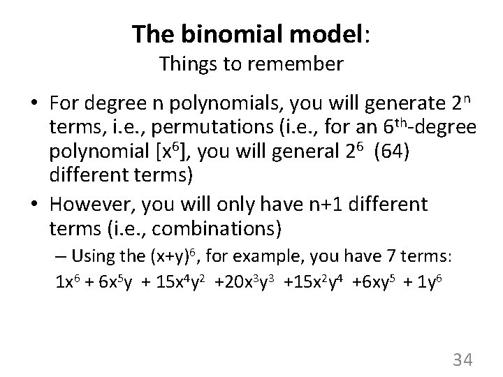 The binomial model: Things to remember • For degree n polynomials, you will generate The binomial model: Things to remember • For degree n polynomials, you will generate