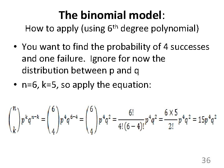 The binomial model: How to apply (using 6 th degree polynomial) • You want The binomial model: How to apply (using 6 th degree polynomial) • You want